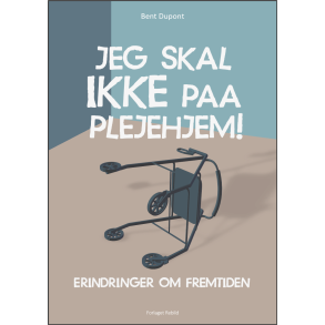 Jeg skal IKKE paa plejehjem!