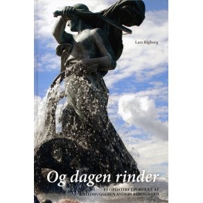 Og dagen rinder. Portrt af billedhuggeren Anders Bundgaard